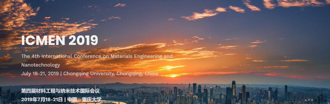 2019 4th International Conference on Materials Engineering and Nanotechnology (ICMEN 2019), Chongqing, China