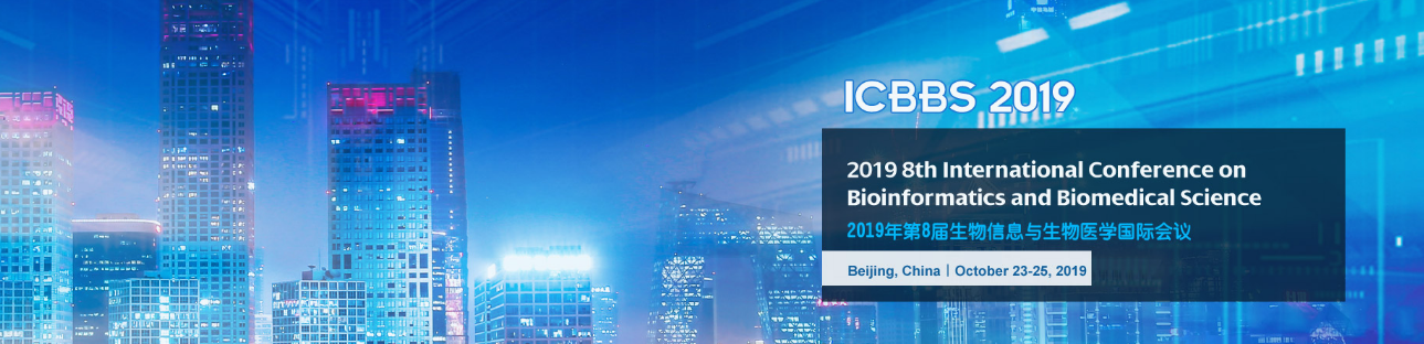 2019 8th International Conference on Bioinformatics and Biomedical Science (ICBBS 2019), Beijing, China