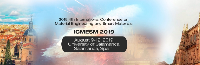 2019 4th International Conference on Material Engineering and Smart Materials（ICMESM 2019）, Salamanca, Castilla y Leon, Spain