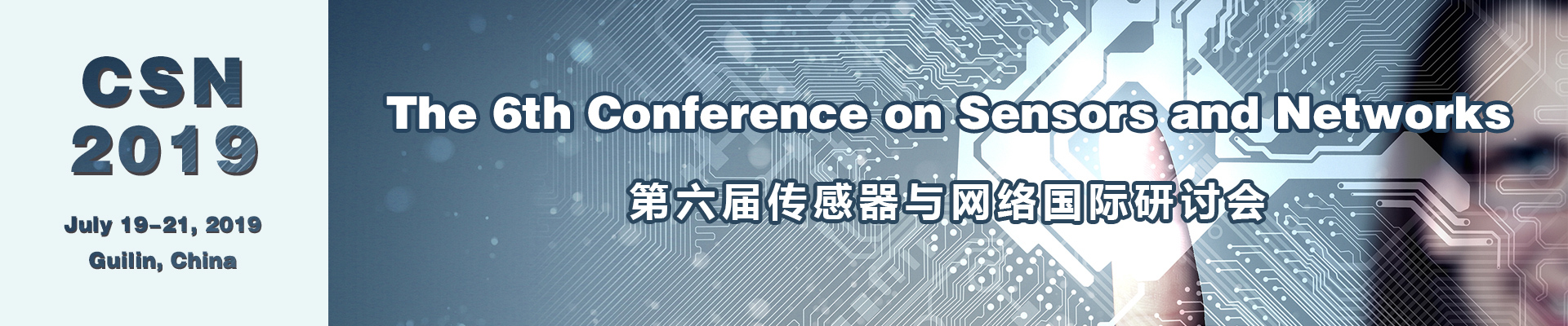 The 6th Conference on Sensors and Networks (CSN 2019), Guilin, Guangxi, China