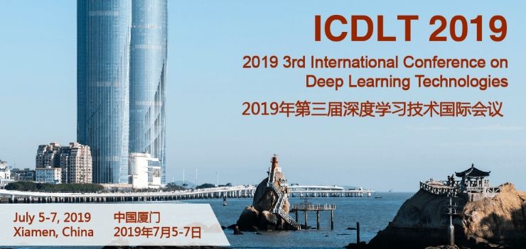 2019 3rd International Conference on Deep Learning Technologies  (ICDLT 2019), Xiamen, Fujian, China