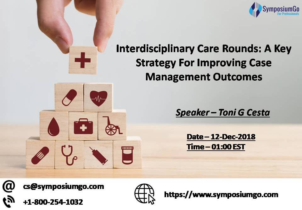 Interdisciplinary Care Rounds: A Key Strategy For Improving Case Management Outcomes, New York, United States