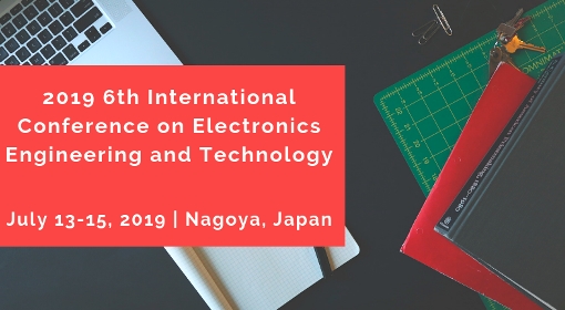 2019 6th International Conference on Electronics Engineering and Technology (ICEET 2019), Nagoya, Kanto, Japan