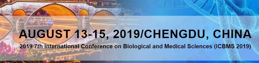 2019 7th International Conference on Biological and Medical Sciences (ICBMS 2019), Chengdu, Sichuan, China