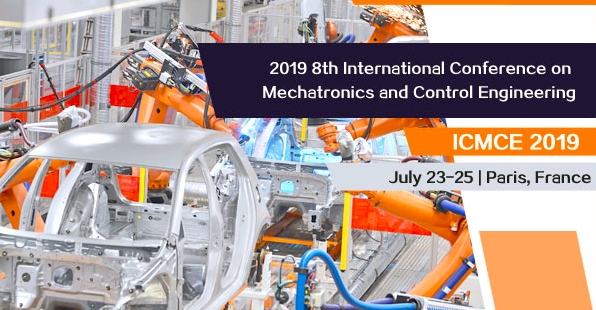 2019 8th International Conference on Mechatronics and Control Engineering (ICMCE 2019), Paris, France