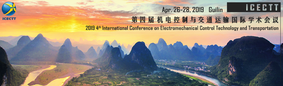IEEE--2019 4rd International Conference on Electromechanical Control Technology and Transportation (ICECTT 2019), Guilin, Guangxi, China