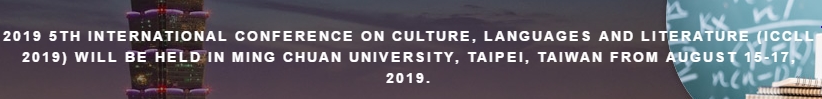2019 5th International Conference on Culture, Languages and Literature (ICCLL 2019), TAIPEI, Taiwan
