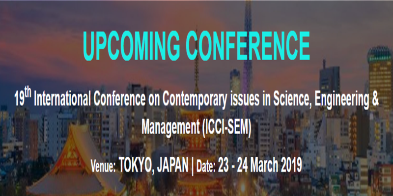 19th International Conference on Contemporary issues in Science, Engineering & Management (ICCI-SEM), Tokyo, Shikoku, Japan