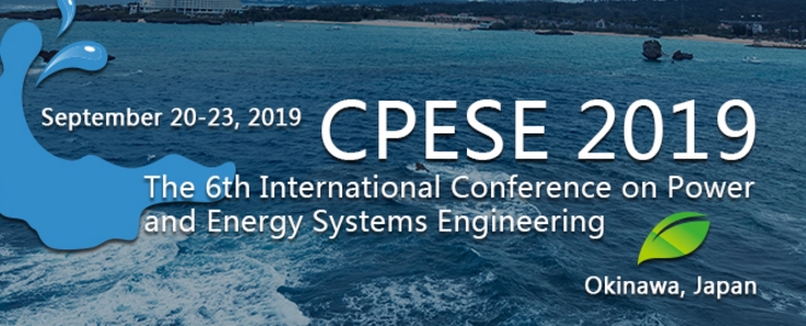 2019 6th International Conference on Power and Energy Systems Engineering (CPESE 2019), Okinawa, Japan