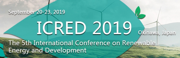 2019 5th International Conference on Renewable Energy and Development (ICRED 2019), Okinawa, Japan