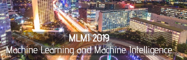 2019 The 2nd International Conference on Machine Learning and Machine Intelligence (MLMI 2019), Central Jakarta, Jakarta, Indonesia