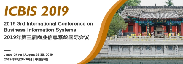 2019 3rd International Conference on Business Information Systems (ICBIS 2019), Jinan, Shandong, China