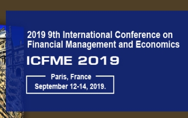 2019 9th International Conference on Financial Management and Economics (ICFME 2019), Paris, France