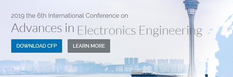 2019 the 6th International Conference on Advances in Electronics Engineering (ICAEE 2019), Macau, China