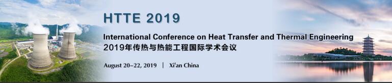 International Conference on Heat Transfer and Thermal Engineering (HTTE 2019), Xi’an, Shaanxi, China