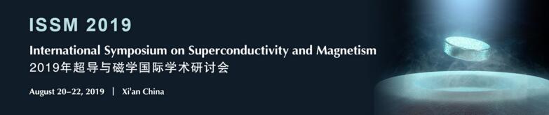 International Symposium on Superconductivity and Magnetism (ISSM 2019), Xi’an, Shaanxi, China