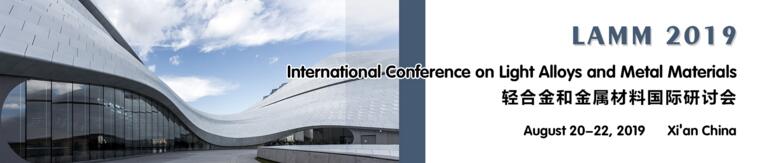 International Conference on Light Alloys and Metal Materials (LAMM 2019), Xi’an, Shaanxi, China