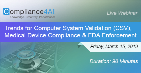 Trends for Computer System Validation, Medical Device Compliance and FDA Enforcement, Fremont, California, United States