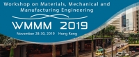 2019 Workshop on Materials, Mechanical and Manufacturing Engineering (WMMM 2019)