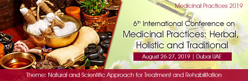 6th International Conference on Medicinal Practices: Herbal, Holistic and Traditional, Dubai, UAE,Dubai,United Arab Emirates