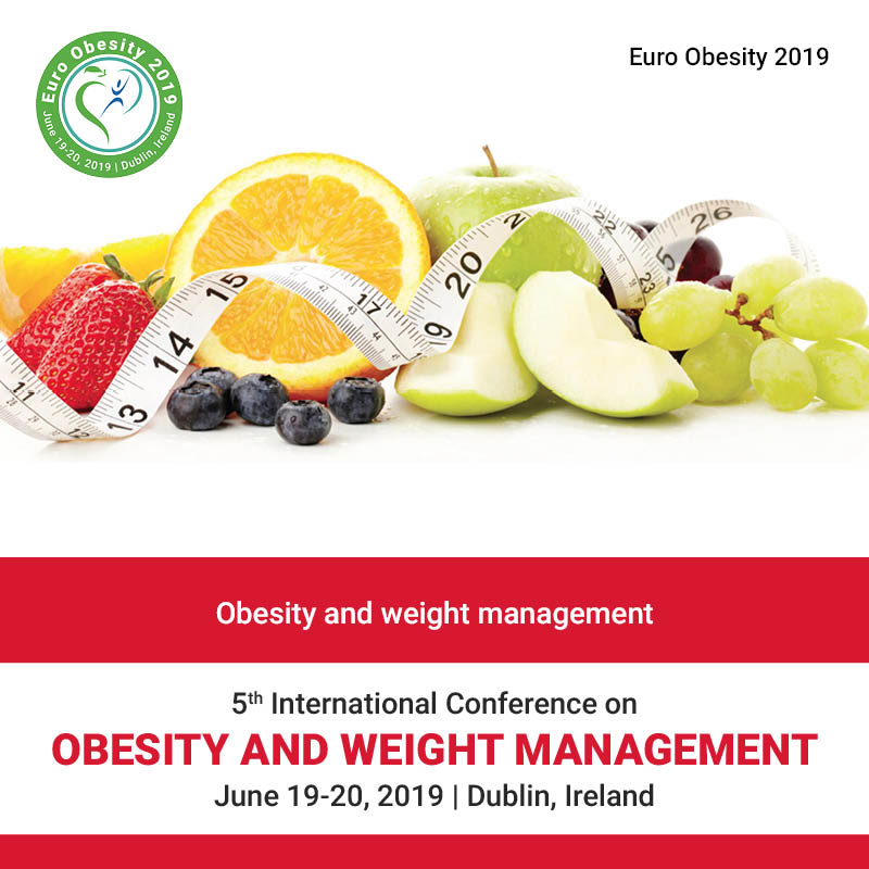 5th International Conference on Obesity and Weight Management, Dublin, Ireland