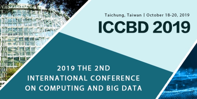 2019 the 2nd International Conference on Computing and Big Data (ICCBD 2019), Taichung, Taiwan