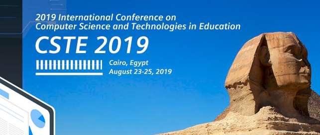 2019 International Conference on Computer Science and Technologies in Education (CSTE 2019), Cairo, Egypt