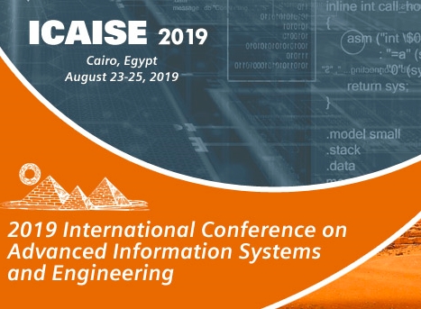 2019 International Conference on Advanced Information Systems and Engineering (ICAISE 2019), Cairo, Egypt