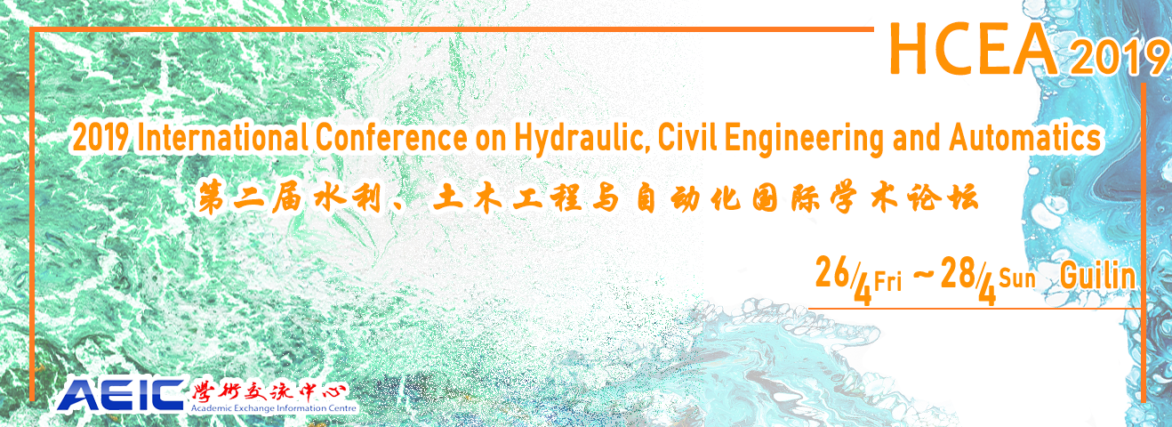 2019 International Conference on Hydraulic, Civil Engineering and Automatics (HCEA 2019), Guilin, Guangxi, China