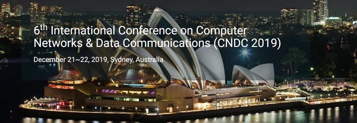 6th International Conference on Computer Networks & Data Communications (CNDC 2019), Sydney, New South Wales, Australia