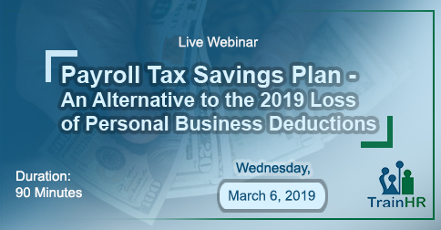 Payroll Tax Savings Plan - An Alternative to the 2019 Loss of Personal Business Deductions, Fremont, California, United States
