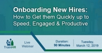 Onboarding New Hires: How to Get them Quickly up to Speed, Engaged and Productive