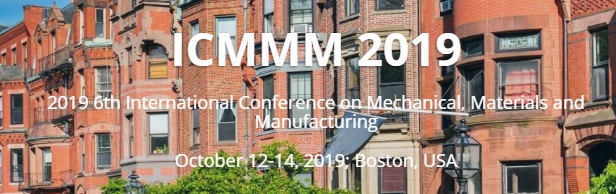 2019 6th International Conference on Mechanical, Materials and Manufacturing (ICMMM 2019), BOSTON, Massachusetts, United States