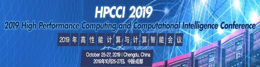 2019 High Performance Computing and Computational Intelligence Conference (HPCCI 2019), Chengdu, Sichuan, China