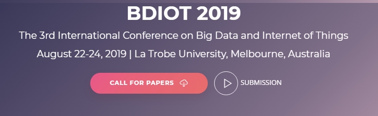 2019 3rd International Conference on Big Data and Internet of Things (BDIOT 2019), Melbourne, Victoria, Australia