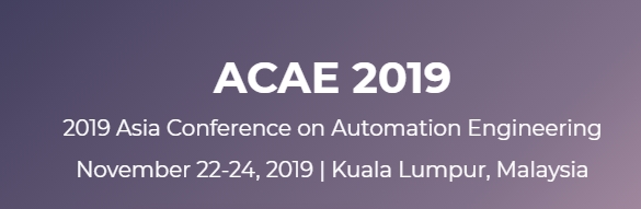 2019 Asia Conference on Automation Engineering (ACAE 2019), Kuala Lumpur, Malaysia