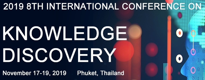 2019 8th International Conference on Knowledge Discovery (ICKD 2019), Phuket, Thailand