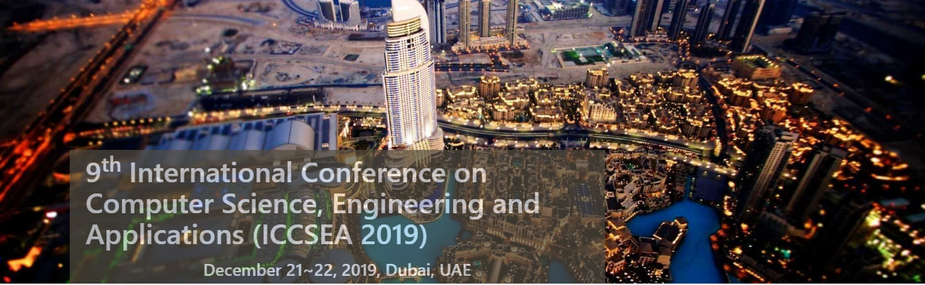9th International Conference on Computer Science, Engineering and Applications (ICCSEA 2019), Dubai, UAE,Dubai,United Arab Emirates