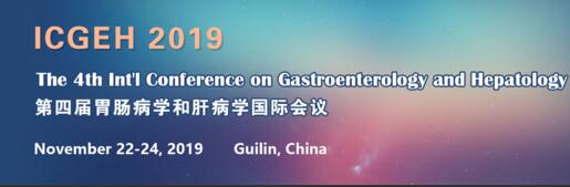 The 4th Int'l Conference on Gastroenterology and Hepatology (ICGEH 2019), Guilin, Guangxi, China