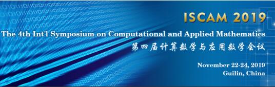 The 4th Int’l Symposium on Computational and Applied Mathematics (ISCAM-N 2019), Guilin, Guangxi, China