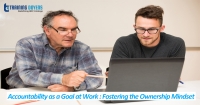 Accountability as a Goal at Work : Fostering the Ownership Mindset