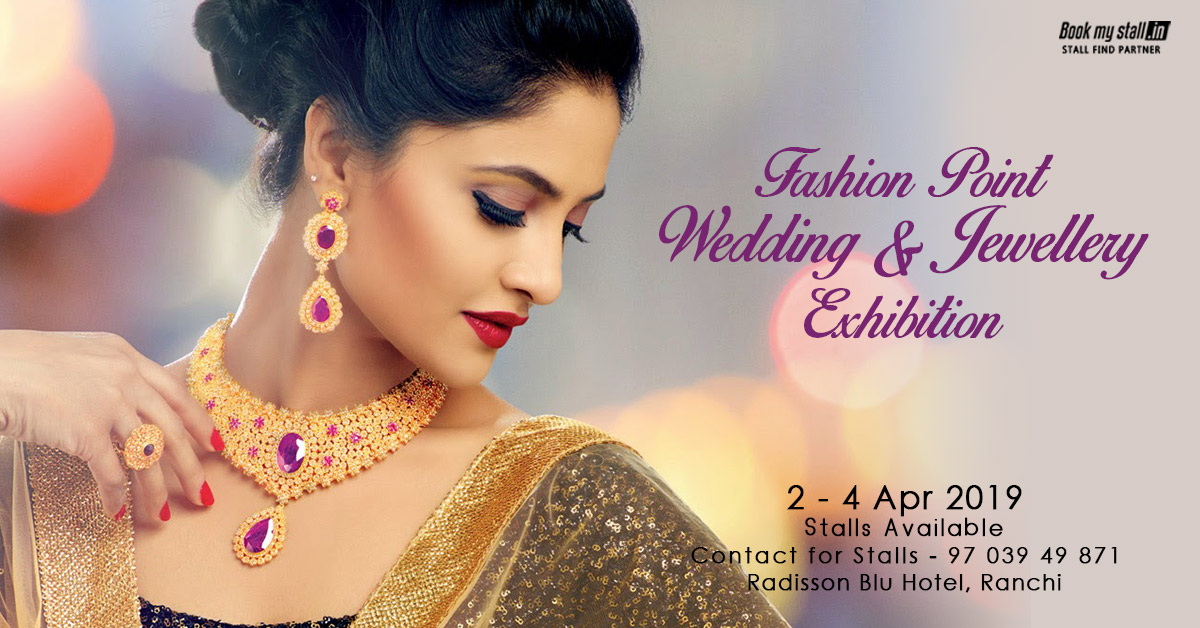 Fashion Point Wedding and Jewellery Exhibition in Ranchi - BookMyStall, Ranchi, Jharkhand, India