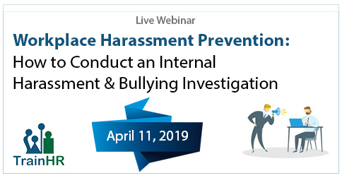 Workplace Harassment Prevention: How to Conduct an Internal Harassment and Bullying Investigation, Fremont, California, United States
