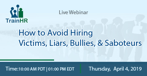 How to Avoid Hiring Victims, Liars, Bullies, and Saboteurs, Fremont, California, United States