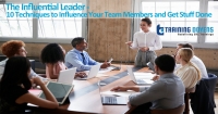 Live Webinar on The Influential Leader - 10 Techniques to Influence Your Team Members and Get Stuff Done