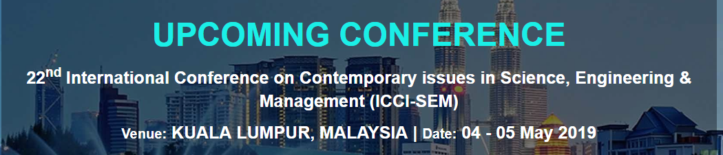 22nd International Conference on Contemporary issues in Science, Engineering & Management (ICCI-SEM), Kuala Lumpur, Malaysia