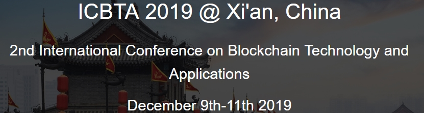 2019 the 2nd International Conference on Blockchain Technology and Applications (ICBTA 2019), Xi'an, Shanxi, China