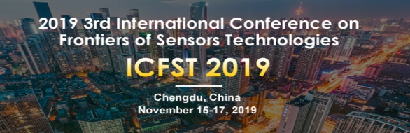 2019 3rd International Conference on Frontiers of Sensors Technologies (ICFST 2019), Chengdu, Sichuan, China