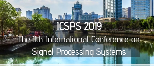 2019 11th International Conference on Signal Processing Systems (ICSPS 2019), Chengdu, Sichuan, China