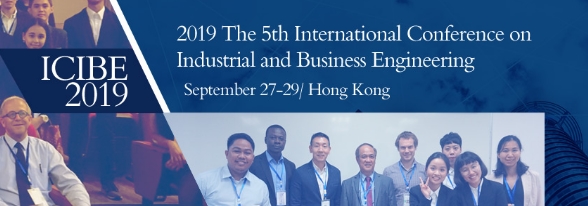 2019 The 5th International Conference on Industrial and Business Engineering (ICIBE 2019), Hong Kong, Hong Kong